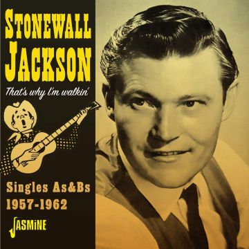 STONEWALL JACKSON - THAT'S WHY I'M WALKIN - SINGLES AS & BS 1957-1962