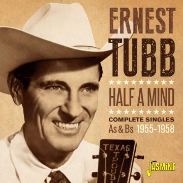 ERNEST TUBB - HALF A MIND - COMPLETE SINGLES AS & BS 1955-1958