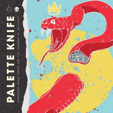 PALETTE KNIFE - PONDEROSA SNAKE HOUSE & THE CHAMBER OF BULLSHIT (LIMITED EDITION/