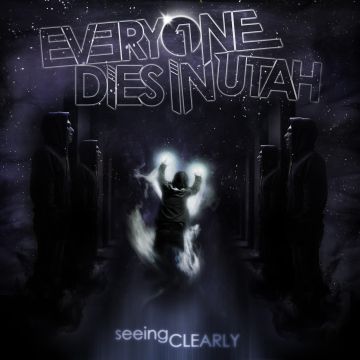 EVERYONE DIES IN UTAH - SEEING CLEARLY