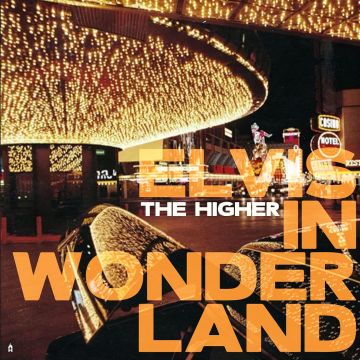 HIGHER - ELVIS IN WONDERLAND