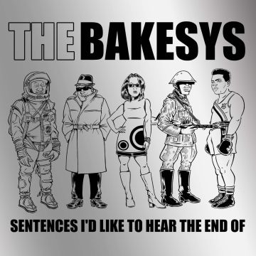 Bakesys, The - Sentences I'd Like To Hear The End Of