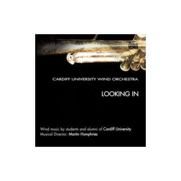 CARDIFF UNIVERSITY WIND ORCHESTRA - LOOKING IN