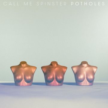 CALL ME SPINSTER - POTHOLES