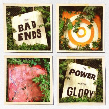 BAD ENDS - POWER & THE GLORY