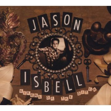 JASON ISBELL - SIRENS OF THE DITCH