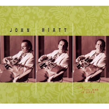 JOHN HIATT - TIKI BAR IS OPEN