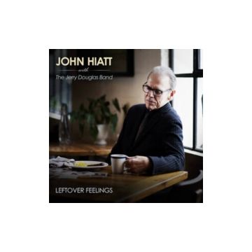 JOHN WITH THE JERRY DOUGLAS BAND HIATT - LEFTOVER FEELINGS