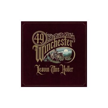 49 WINCHESTER - LEAVIN THIS HOLLER