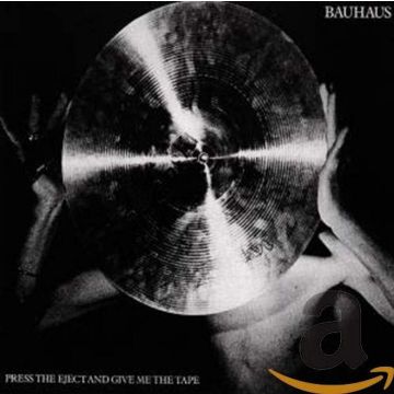 BAUHAUS - PRESS THE EJECT