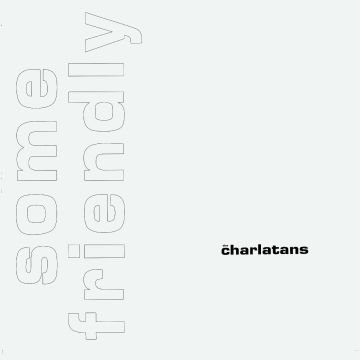 CHARLATANS UK - SOME FRIENDLY (35TH ANNIVERSARY)