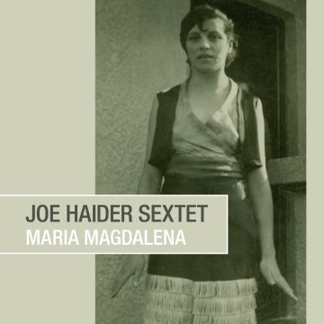 JOE SEXTET HAIDER - MARIA MAGDALENA