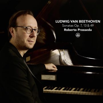 ROBERTO PROSSEDA - LUDWIG VAN BEETHOVEN: SONATAS OP. 7 & 13 & 49