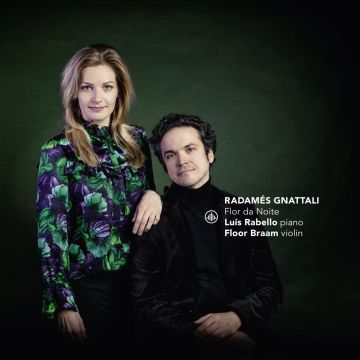 FLOOR BRAAM; LUIS RABELLO - GNATTALI: FLOR DA NOITE - MUSIC FOR VIOLIN & PIANO