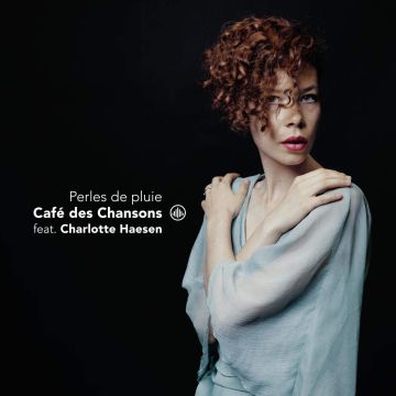 CAFE DES CHANSONS FEAT. CHARLOTTE HAESEN - PERLES DE PLUIE