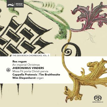 PRATENSIS,CAPPELLA & TIM BRAITHWAITE & WIM DIEPENHORST - REX REGUM - AN IMPERIAL CHRISTMAS (DEN BOSCH CHOIRBOOK & VOL. 5)