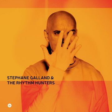 GALLAND,STEPHANE & THE RHYTHM HUNTERS - STEPHANE GALLAND & THE RHYTHM HUNTERS