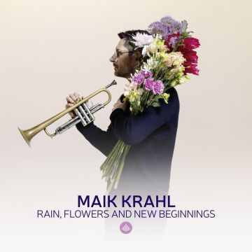 MAIK KRAHL - RAIN FLOWERS & NEW BEGINNINGS