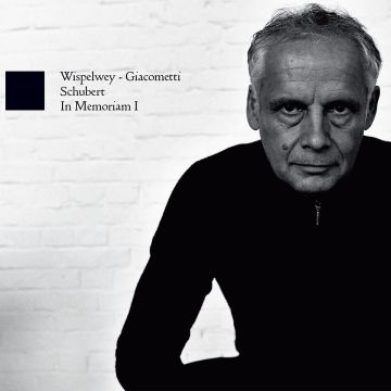 WISPELWEY,PIETER & PAOLO GIACOMETTI - IN MEMORIAM I: SCHUBERT