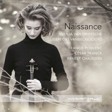 SVENJA VAN DRIESSCHE & LIEBRECHT VANBECKEVOORT - NAISSANCE: POULENC, FRANCK, CHAUSSON