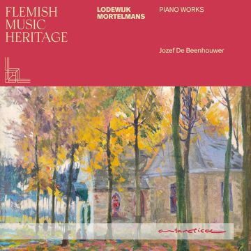 JOZEF DEBEENHOUWER - FLEMISH MUSIC HERITAGE: MORTELMANS - PIANO WORKS