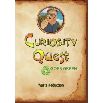 CURIOSITY QUEST GOES GREEN: WASTE REDUCTION