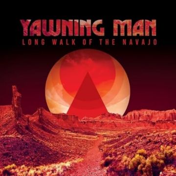 YAWNING MAN - LONG WALK OF THE NAVAJO (RED/YELLOW/PINK VINYL)