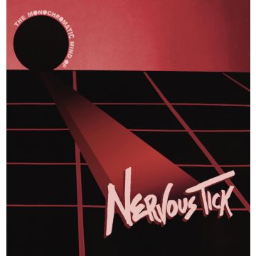 NERVOUS TICK & THE ZIPPER LIPS - MONOCHROMATIC MIND OF NERVOUS TICK