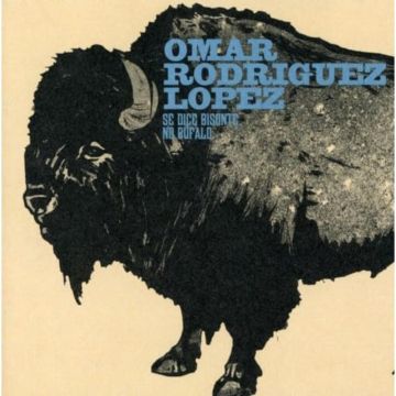 OMAR RODRIGUEZ LOPEZ - SE DICE BISONTE NO BUFALO