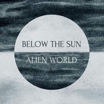 BELOW THE SUN - ALIEN WORLD