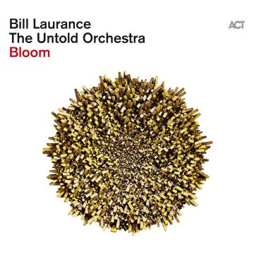 LAURANCE,BILL & THE UNTOLD ORCHESTRA - BLOOM