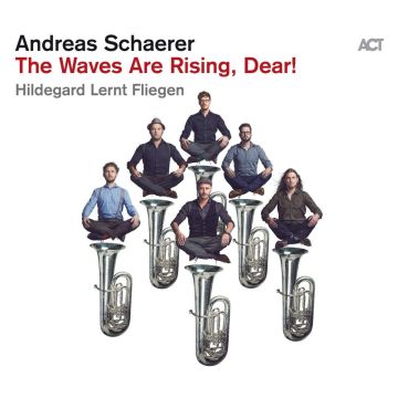 ANDREAS SCHAERER - WAVES ARE RISING, DEAR!