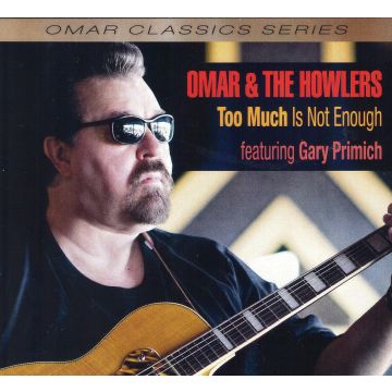 OMAR & THE HOWLERS - TOO MUCH IS NOT ENOUGH