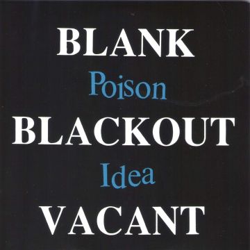 POISON IDEA - BLANK BLACKOUT VACANT