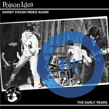 POISON IDEA - DARBY CRASH RIDES AGAIN (2024 REMASTERED PRESSING)
