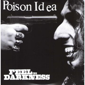 POISON IDEA - FEEL THE DARKNESS
