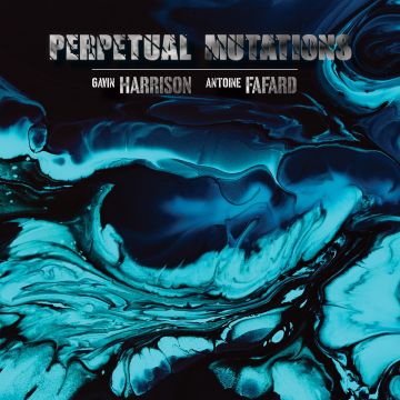 HARRISON,GAVIN & ANTOINE FAFARD - PERPETUAL MUTATIONS