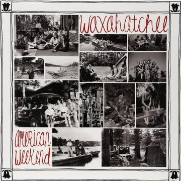 WAXAHATCHEE - AMERICAN WEEKEND