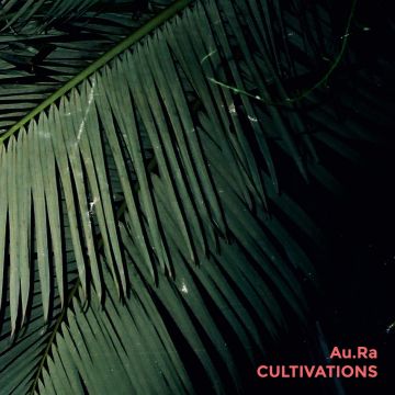 AU.RA - CULTIVATIONS