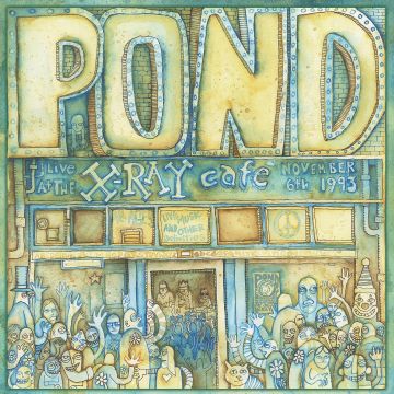 POND - LIVE AT THE X-RAY CAFE