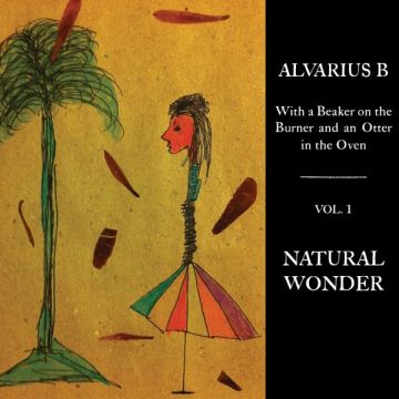 ALVARIUS B. - WITH A BEAKER ON THE BURNER AND AN OTTER IN THE OVEN - VOL. 1 NAT