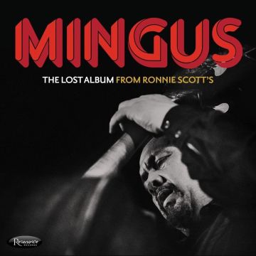 CHARLES MINGUS - LOST ALBUM FROM RONNIE SCOTT’S