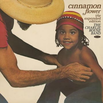 CHARLIE BAND ROUSE - CINNAMON FLOWER: THE EXPANDED EDITION (180G)