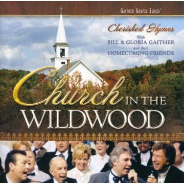 GAITHER,BILL & GLORIA - CHURCH IN WILDWOOD