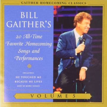 GAITHER,BILL & GLORIA - GAITHER HOMECOMING CLASSICS 5