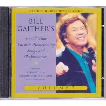 GAITHER,BILL & GLORIA - GAITHER HOMECOMING CLASSICS 7