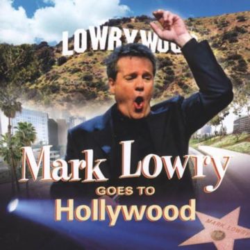 MARK LOWRY - GOES TO HOLLYWOOD