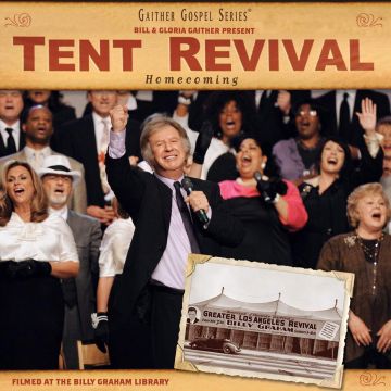 GAITHER,BILL & GLORIA - TENT REVIVAL HOMECOMING