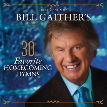 GAITHER,BILL & GLORIA - 30 FAVORITE HOMECOMING HYMNS