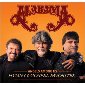 ALABAMA - ANGELS AMONG US: HYMNS & GOSPEL FAVORITES